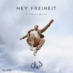 Hey Freiheit-Das Album - Oli.P