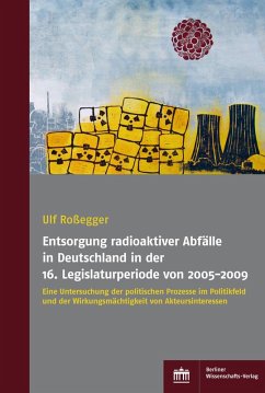 Entsorgung radioaktiver Abfälle in Deutschland in der 16. Legislaturperiode von 2005-2009 (eBook, PDF) - Roßegger, Ulf