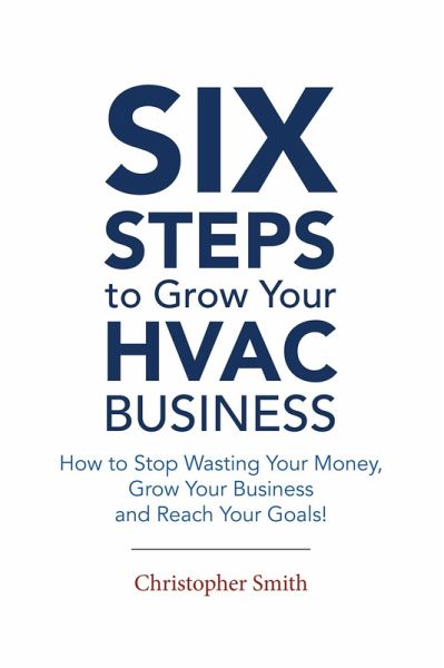 6 Steps To Grow Your HVAC Business (eBook, ePUB) 6 Steps To Grow Your HVAC Business (eBook, ePUB)