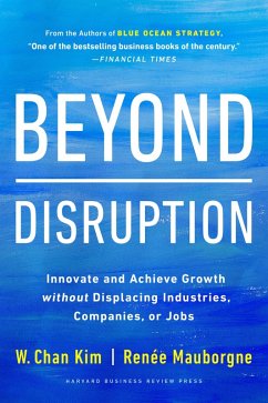 Beyond Disruption (eBook, ePUB) - Kim, W. Chan; Kim, W. Chan; Mauborgne, Renée A.; Mauborgne, Renée A.