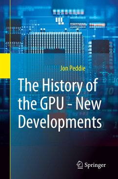 The History of the GPU - New Developments - Peddie, Jon