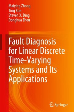 Fault Diagnosis for Linear Discrete Time-Varying Systems and Its Applications - Zhong, Maiying;Xue, Ting;Ding, Steven X.