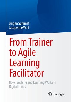 From Trainer to Agile Learning Facilitator - Sammet, Jürgen;Wolf, Jacqueline