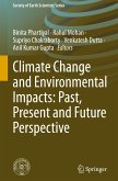 Climate Change and Environmental Impacts: Past, Present and Future Perspective