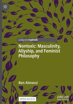 Nontoxic: Masculinity, Allyship, and Feminist Philosophy - Almassi, Ben