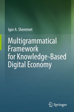 Multigrammatical Framework for Knowledge-Based Digital Economy - Sheremet, Igor A.
