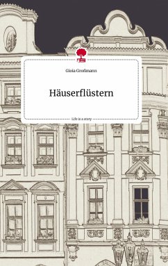 Häuserflüstern. Life is a Story - story.one - Großmann, Gioia