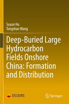 Deep-Buried Large Hydrocarbon Fields Onshore China: Formation and Distribution - Hu, Suyun;Wang, Tongshan