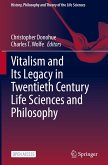 Vitalism and Its Legacy in Twentieth Century Life Sciences and Philosophy