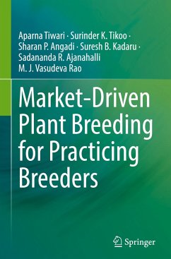 Market-Driven Plant Breeding for Practicing Breeders - Tiwari, Aparna;Tikoo, Surinder K.;Angadi, Sharan P.