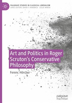 Art and Politics in Roger Scruton's Conservative Philosophy - Hörcher, Ferenc