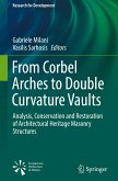 From Corbel Arches to Double Curvature Vaults