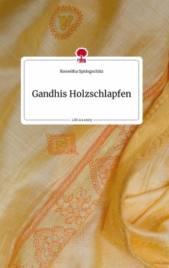 Gandhis Holzschlapfen. Life is a Story - story.one - springschitz, roswitha