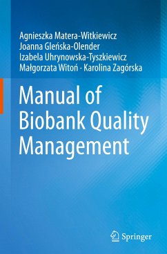 Manual of Biobank Quality Management - Matera-Witkiewicz, Agnieszka;Glenska-Olender, Joanna;Uhrynowska-Tyszkiewicz, Izabela