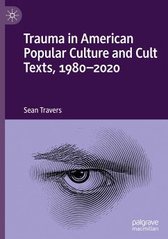 Trauma in American Popular Culture and Cult Texts, 1980-2020 - Travers, Sean