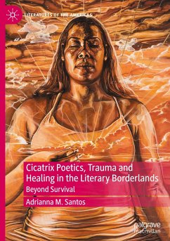 Cicatrix Poetics, Trauma and Healing in the Literary Borderlands - Santos, Adrianna M.