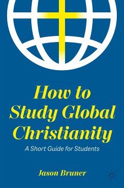 How to Study Global Christianity - Bruner, Jason