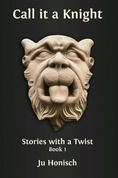 Call it a Knight (Stories with a Twist, #1) (eBook, ePUB) - Honisch, Ju
