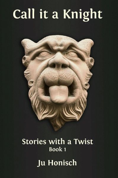 Call it a Knight (Stories with a Twist, #1) (eBook, ePUB) Call it a Knight (Stories with a Twist, #1) (eBook, ePUB)