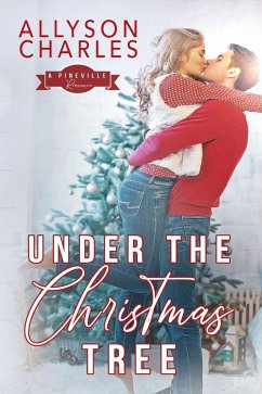 Under the Christmas Tree (Pineville Romance, #2) (eBook, ePUB) - Charles, Allyson