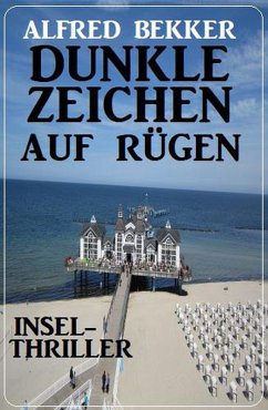 Dunkle Zeichen auf Rügen: Insel-Thriller (eBook, ePUB) - Bekker, Alfred