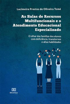 As Salas de Recursos Multifuncionais e o Atendimento Educacional Especializado (eBook, ePUB) - Tomé, Lucimeire Prestes de Oliveira
