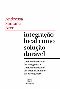 Integração local como solução durável (eBook, ePUB) - Arce, Andressa Santana