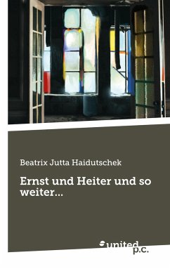 Ernst und Heiter und so weiter... - Haidutschek, Beatrix Jutta