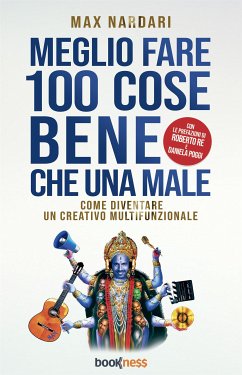 Meglio Fare 100 Cose Bene che una Male (eBook, ePUB) - Nardari, Max