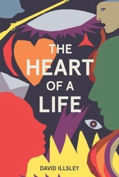 The Heart of a Life (eBook, ePUB) - Illsley, David The Heart of a Life (eBook, ePUB) - Illsley, David