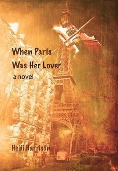 When Paris Was Her Lover (eBook, ePUB) - Harrison, Heidi