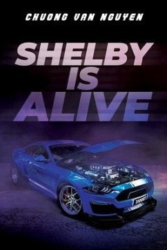 Shelby is Alive (eBook, ePUB) - Nguyen, Chuong Van