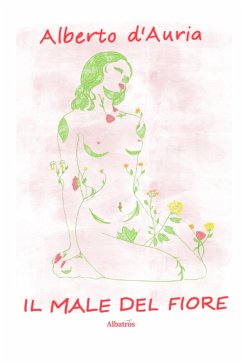 Il male del fiore (eBook, ePUB) - d’Auria, Alberto