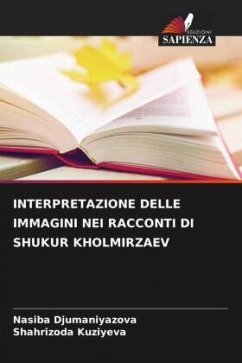 INTERPRETAZIONE DELLE IMMAGINI NEI RACCONTI DI SHUKUR KHOLMIRZAEV - Djumaniyazova, Nasiba;Kuziyeva, Shahrizoda