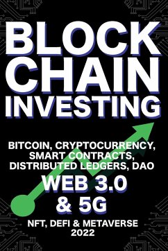 Blockchain Investing; Bitcoin, Cryptocurrency, NFT, DeFi, Metaverse, Smart Contracts, Distributed Ledgers, DAO, Web 3.0 & 5G - Crypto Art, Nft Trending