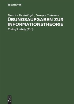 Übungsaufgaben zur Informationstheorie - Denis-Papin, Maurice;Cullmann, Georges