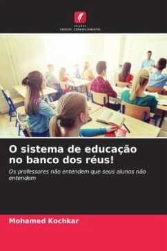 O sistema de educação no banco dos réus! - Kochkar, Mohamed