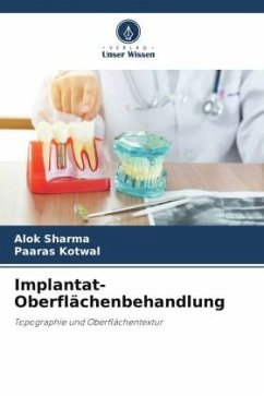 Implantat-Oberflächenbehandlung - Sharma, Alok;Kotwal, Paaras