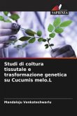 Studi di coltura tissutale e trasformazione genetica su Cucumis melo.L
