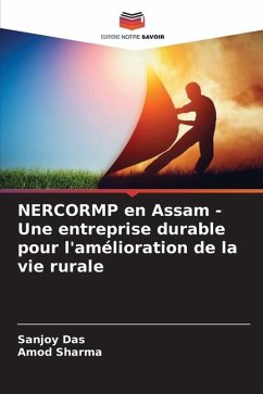 NERCORMP en Assam - Une entreprise durable pour l'amélioration de la vie rurale - Das, Sanjoy;Sharma, Amod