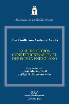 LA JURISDICCIÓN CONSTITUCIONAL EN EL DERECHO VENEZOLANO - Andueza Acuña, José Guillermo
