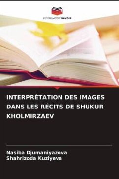 INTERPRÉTATION DES IMAGES DANS LES RÉCITS DE SHUKUR KHOLMIRZAEV - Djumaniyazova, Nasiba;Kuziyeva, Shahrizoda
