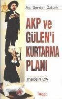 AKP ve Güleni Kurtarma Plani - Öztürk, Serdar