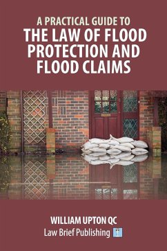 A Practical Guide to the Law of Flood Protection and Flood Claims - Upton, William