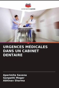 URGENCES MÉDICALES DANS UN CABINET DENTAIRE - Saxena, Aparimita;Moger, Ganpathi;Sharma, Abhinav