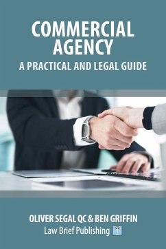 Commercial Agency - A Practical and Legal Guide - Segal, Oliver; Griffin, Ben