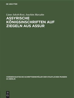 Assyrische Königsinschriften auf Ziegeln aus Assur - Jakob-Rost, Liane;Marzahn, Joachim