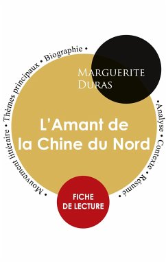 Fiche de lecture L'Amant de la Chine du Nord de Marguerite Duras (Étude intégrale) - Duras, Marguerite