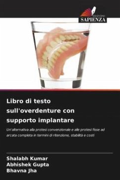 Libro di testo sull'overdenture con supporto implantare - Kumar, Shalabh;Gupta, Abhishek;Jha, Bhavna