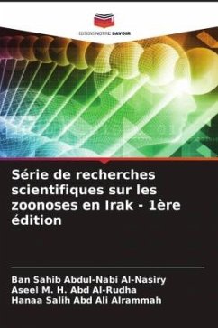 Série de recherches scientifiques sur les zoonoses en Irak - 1ère édition - Sahib Abdul-Nabi Al-Nasiry, Ban;M. H. Abd Al-Rudha, Aseel;Salih Abd Ali Alrammah, Hanaa